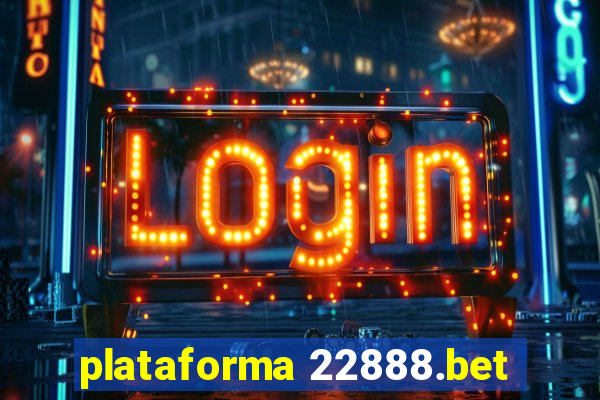 plataforma 22888.bet